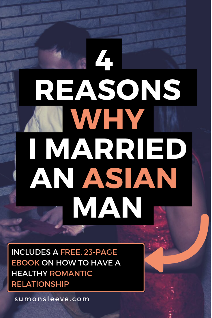4 Reasons Why I Married An Asian Man (4 minute read)