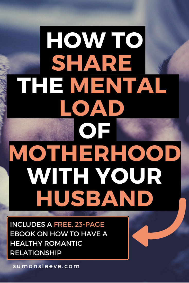 How I Started Sharing The Mental Load of Motherhood With My Husband