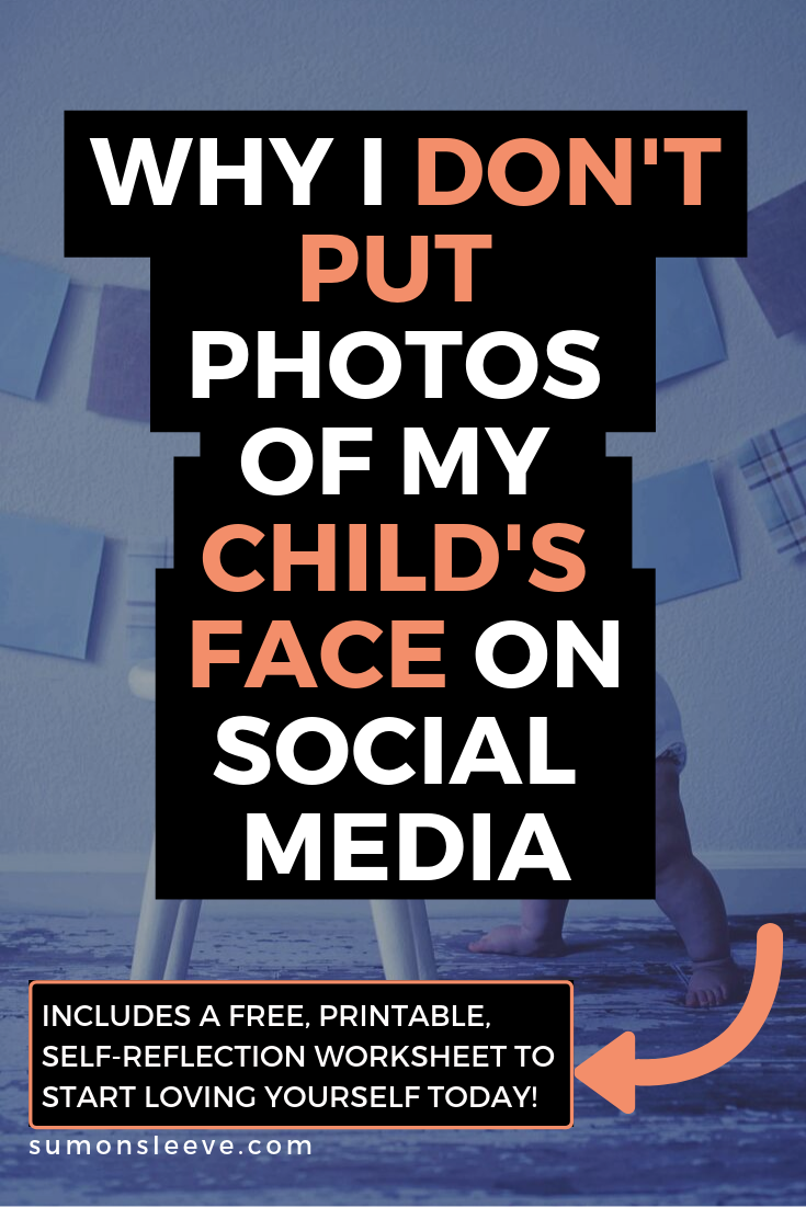 Why I Don't Put Photos Of My Child's Face On Social Media