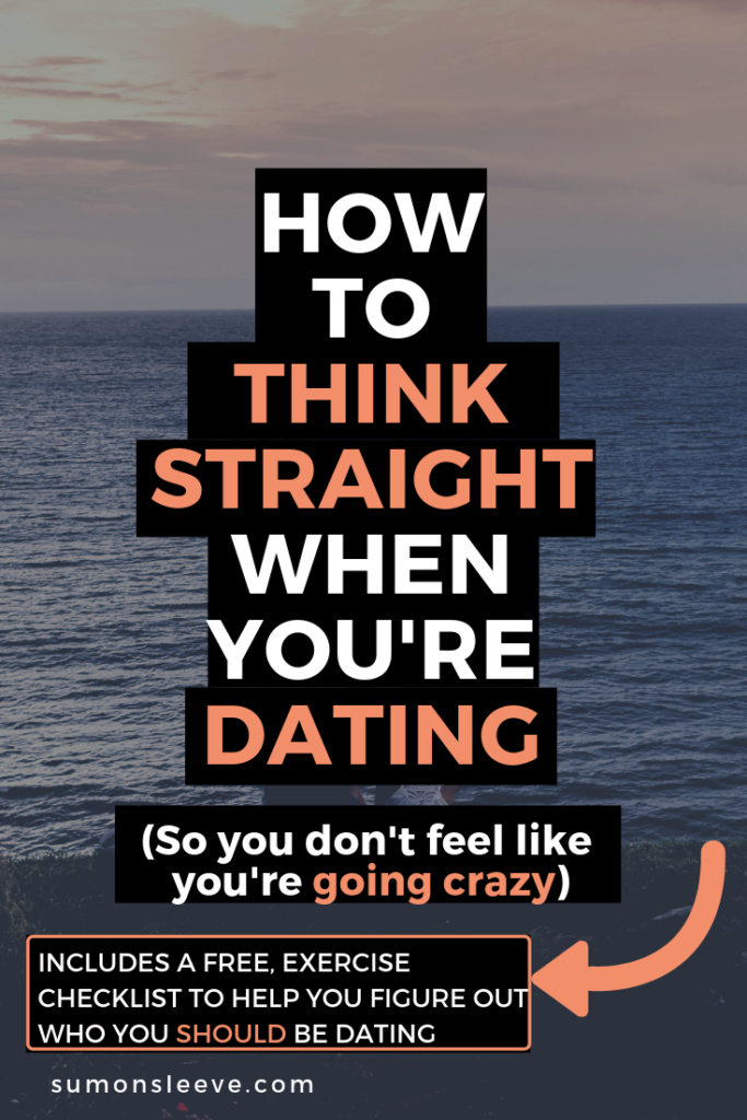 how to think straight when you're dating and not go crazy