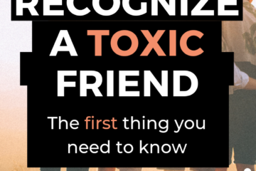 how to recognize a toxic friend. the first thing you need to know