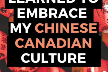 How I learned to embrace my Chinese Canadian Culture