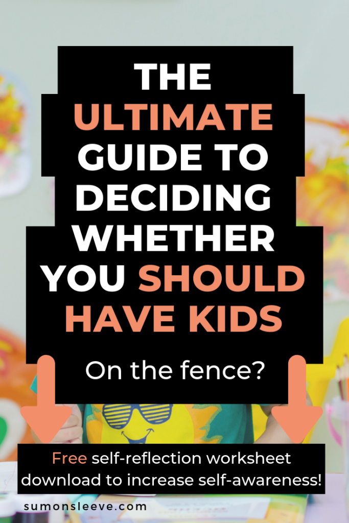 The Ultimate Guide To Deciding Whether You Should Have Kids