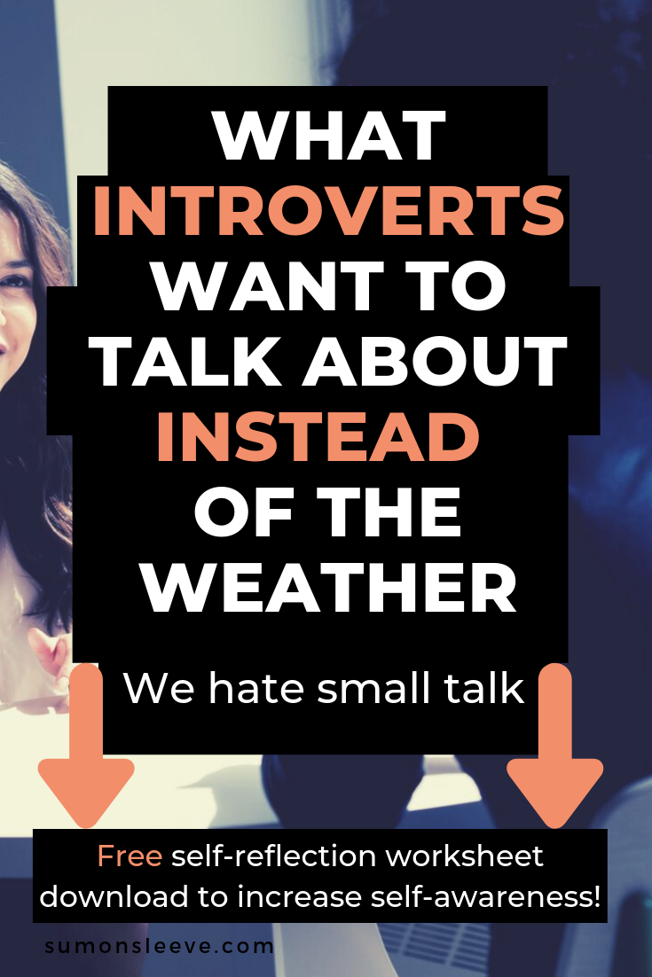 what introverts want to talk about instead of the weather and how we hate small talk