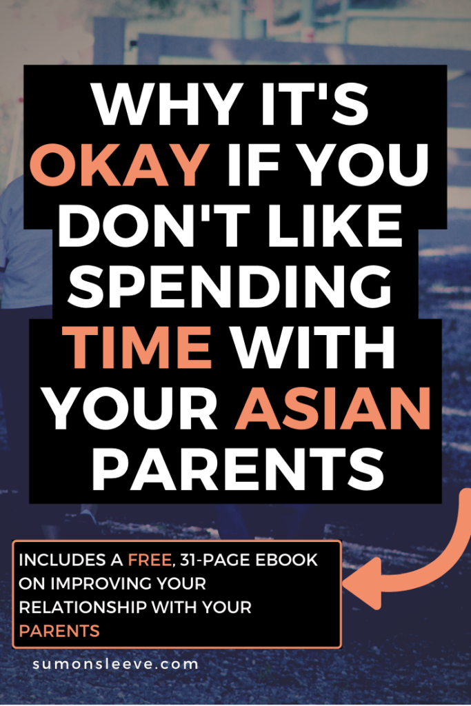 Why it's okay if you don't like spending time with your asian parents