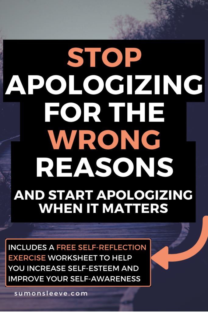 Stop apologizing for the wrong reasons and start apologizing when it matters
