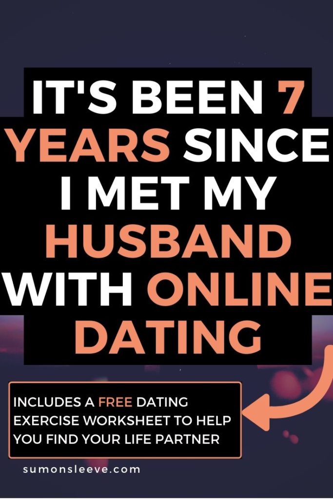 it's been 7 years since I met my husband through online dating