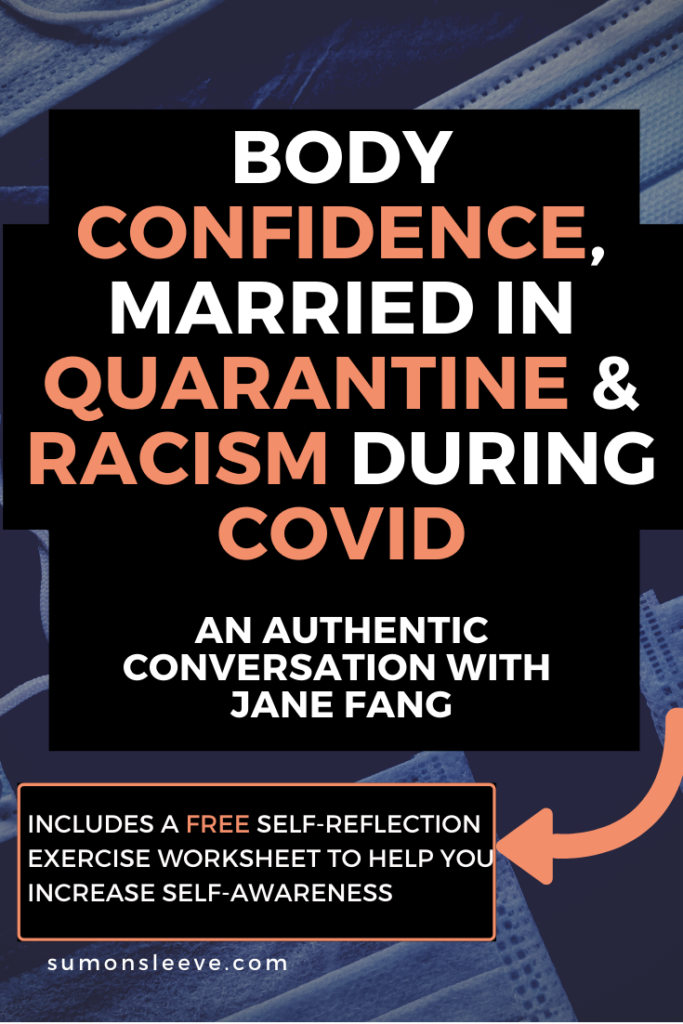 body confidence, married in quarantine & racism during covid - an authentic conversation with jane fang