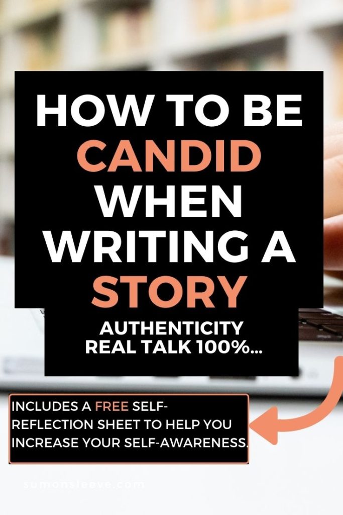 How to be candid when writing a story. Why keep it real_ Authenticity, candour, real talk 100%…this is what readers value when they consume a story.