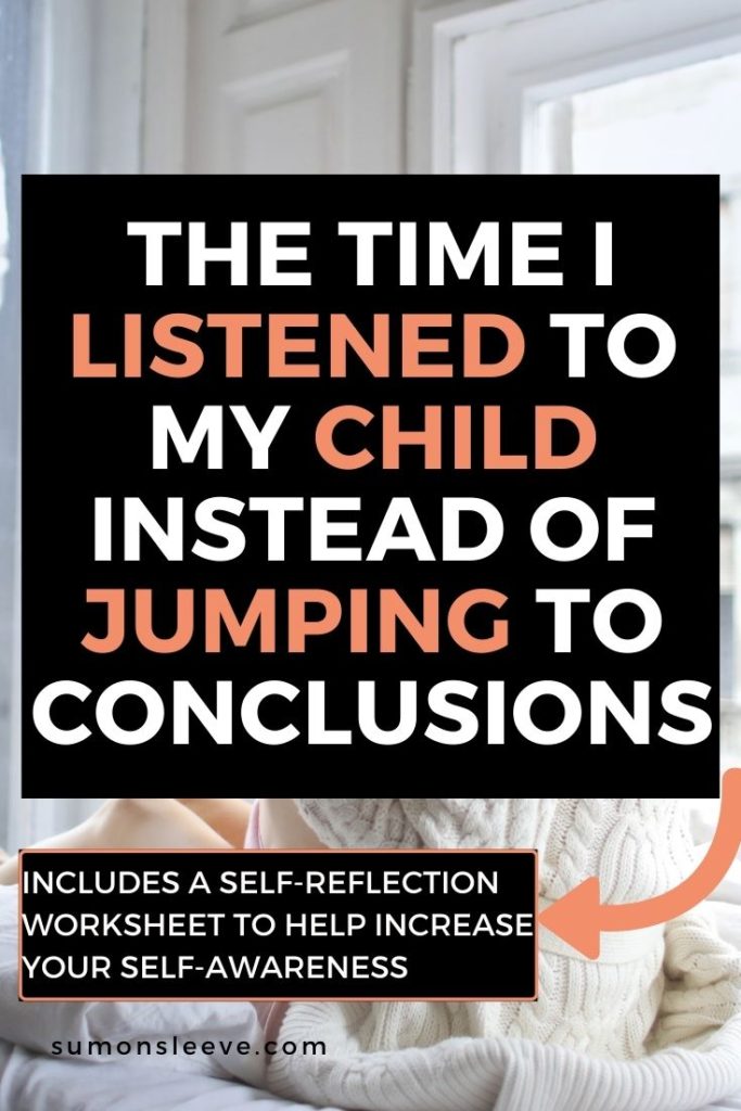 The Time I Listened To My Child Instead of Jumping To Conclusions (1)