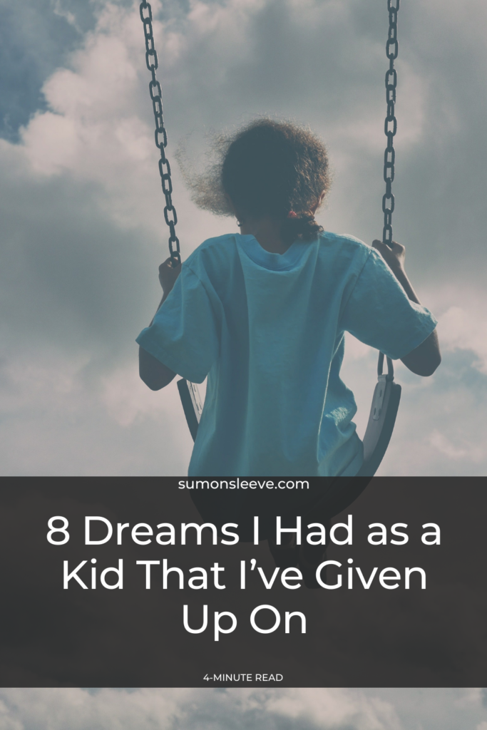 8 Dreams I Had as a Kid That I’ve Given Up On