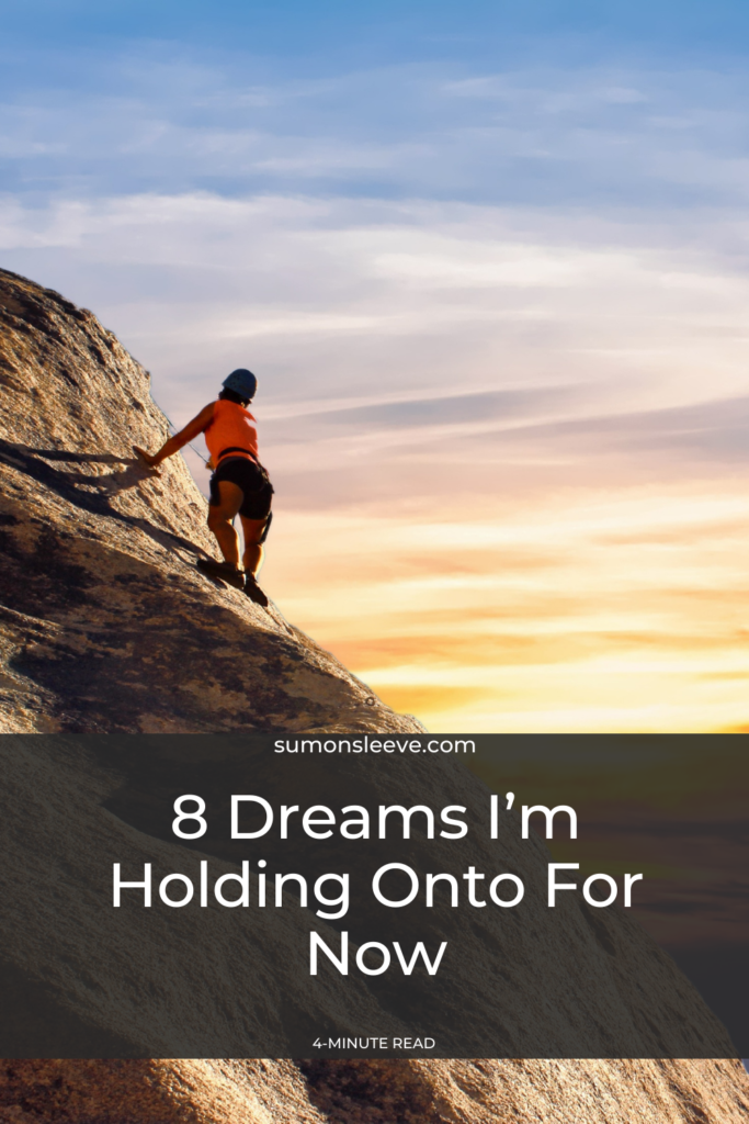 8 Dreams I'm Holding Onto For Now